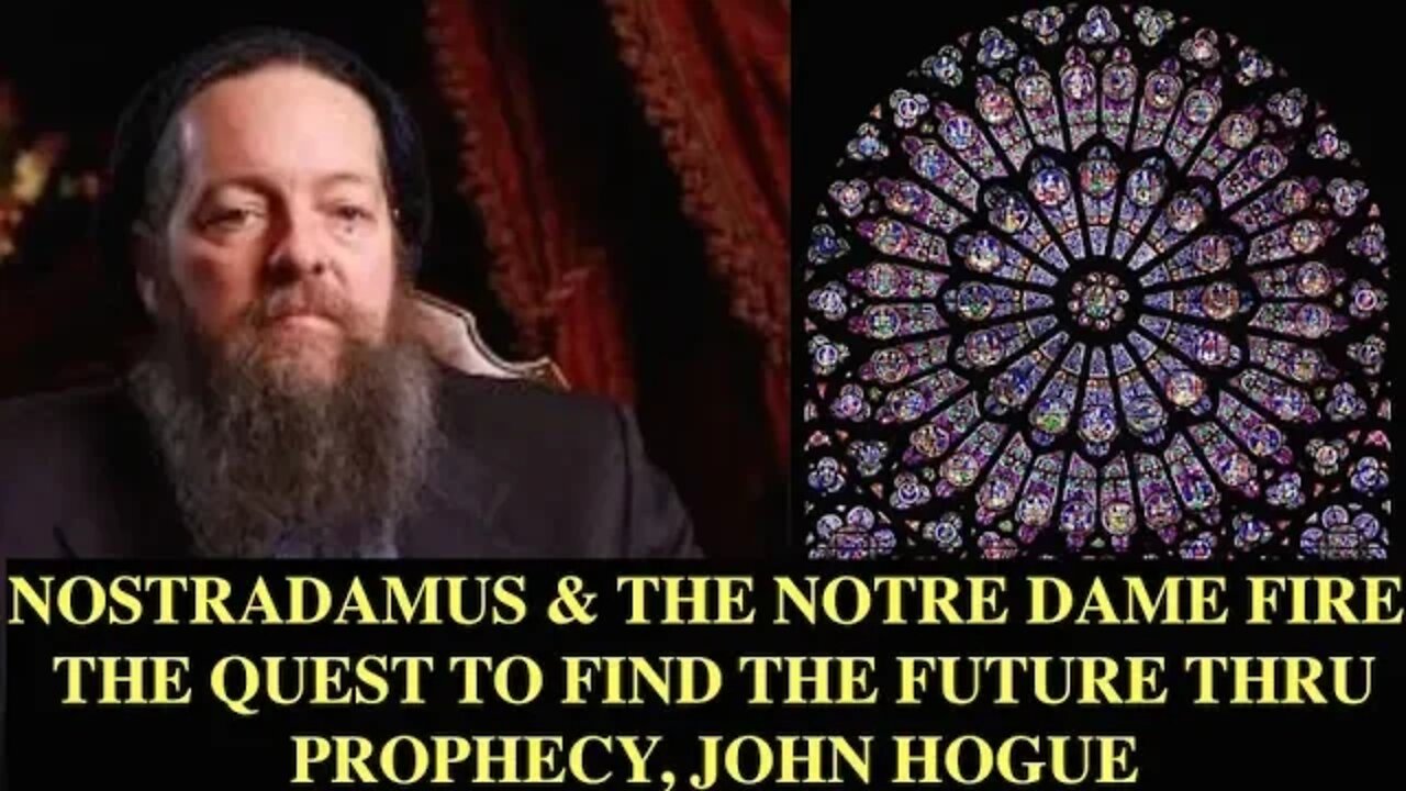 Nostradamus & The Notre Dame Fire, Quest to Find The Future Thru Prophecy, John Hogue