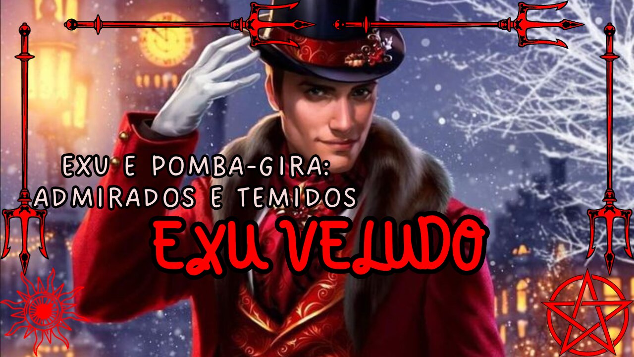 Exu Veludo, Exu e Pomba-Gira: Admirados e Temidos