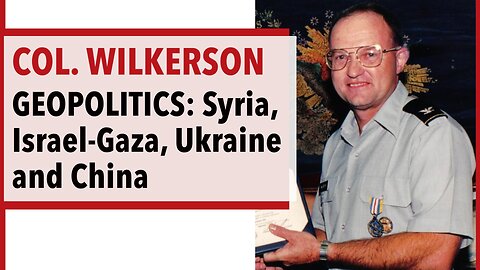 Colonel Wilkerson on Syria, Ukraine, China & the ICC arrest warrant against Israel