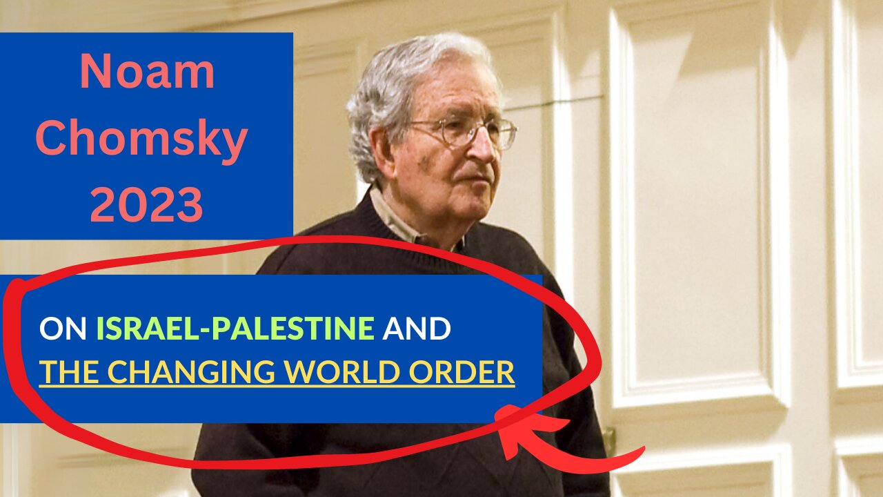 Noam Chomsky on Israel's Judicial Crisis, Palestinian Suffering, and The Changing World Order