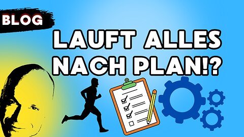 lauft alles nach Plan!?