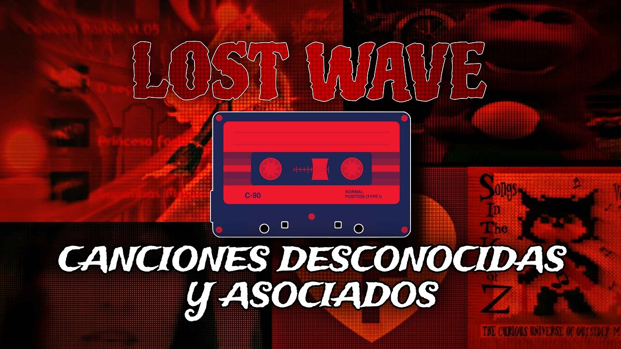 Lost Wave, Canciones Desconocidas y Asociados | SebAguila01 y Tadan0LQ (Loquendo)