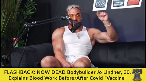 FLASHBACK: NOW DEAD Bodybuilder Jo Lindner, 30, Explains Blood Work Before/After Covid "Vaccine"