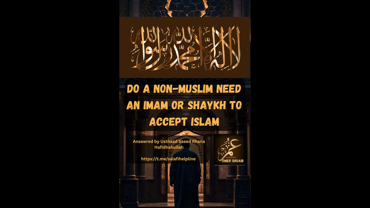 🌿Do a Non Muslim need an Imam or a Shaykh to accept islam