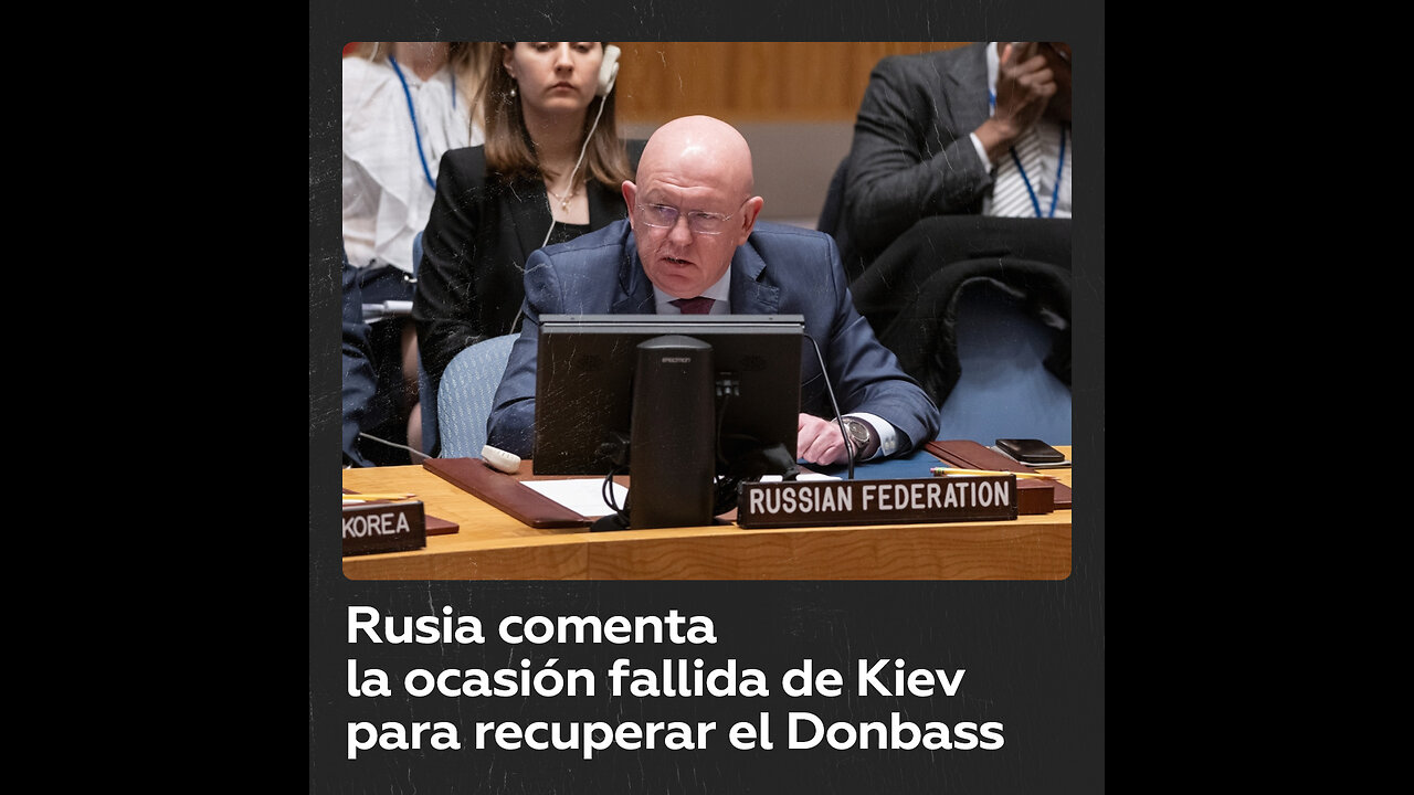 Rusia ante la ONU: "Donbass habría vuelto a Ucrania si Kiev hubiera hecho algo para ello"