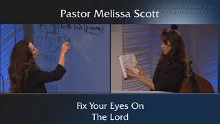 Fix Your Eyes On The Lord by Pastor Melissa Scott