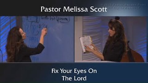 Fix Your Eyes On The Lord by Pastor Melissa Scott