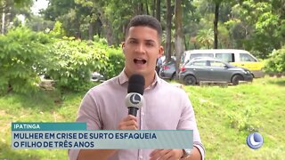 Ipatinga: mulher em crise de surto esfaqueia filho de três anos