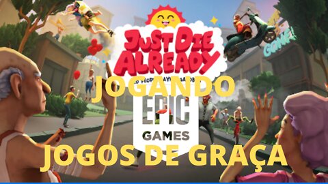 Jogando os Jogos de graça da EPIC - Just Die Already