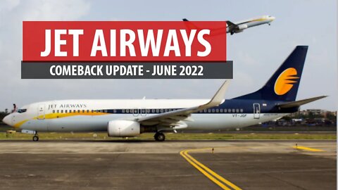 Jet Airways Comeback Update (June 2022)