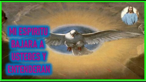 MENSAJE DE JESUCRISTO A ANNA - MI ESPIRITU BAJARA A USTEDES Y ENTENDERAN
