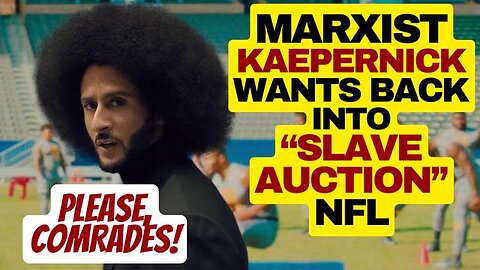 COLIN KAEPERNICK DESPERATE TO GET BACK INTO NFL SLAVERY