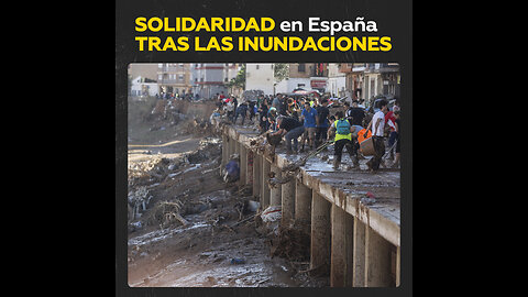 Inundaciones en España desatan ola de solidaridad entre los ciudadanos