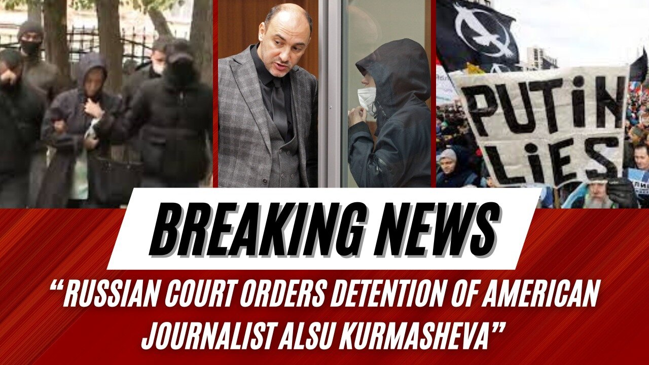 Russian Court Orders Detention of American Journalist Alsu Kurmasheva