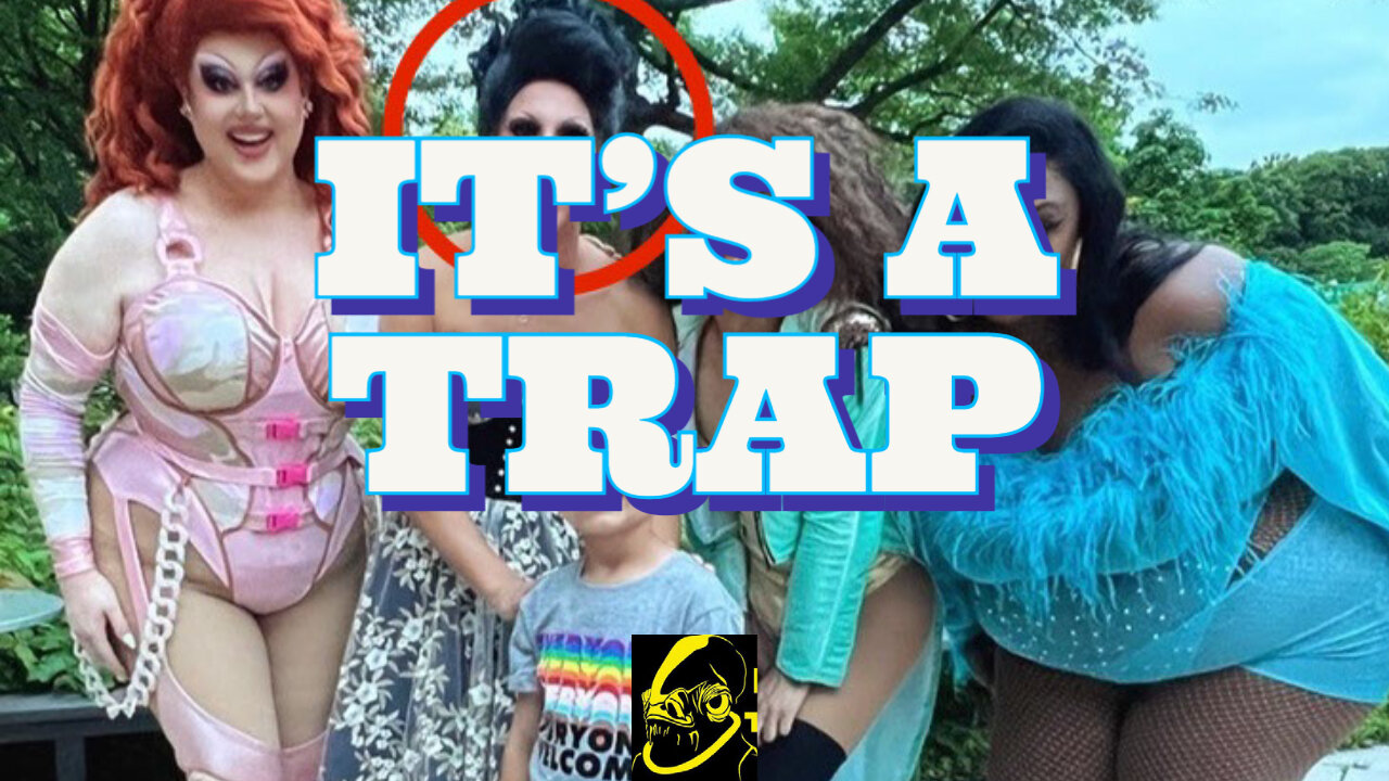 IT'S A TRAP! Normalizing Drag Shows Only Causes the Groomers and Pedophiles to Benefit!