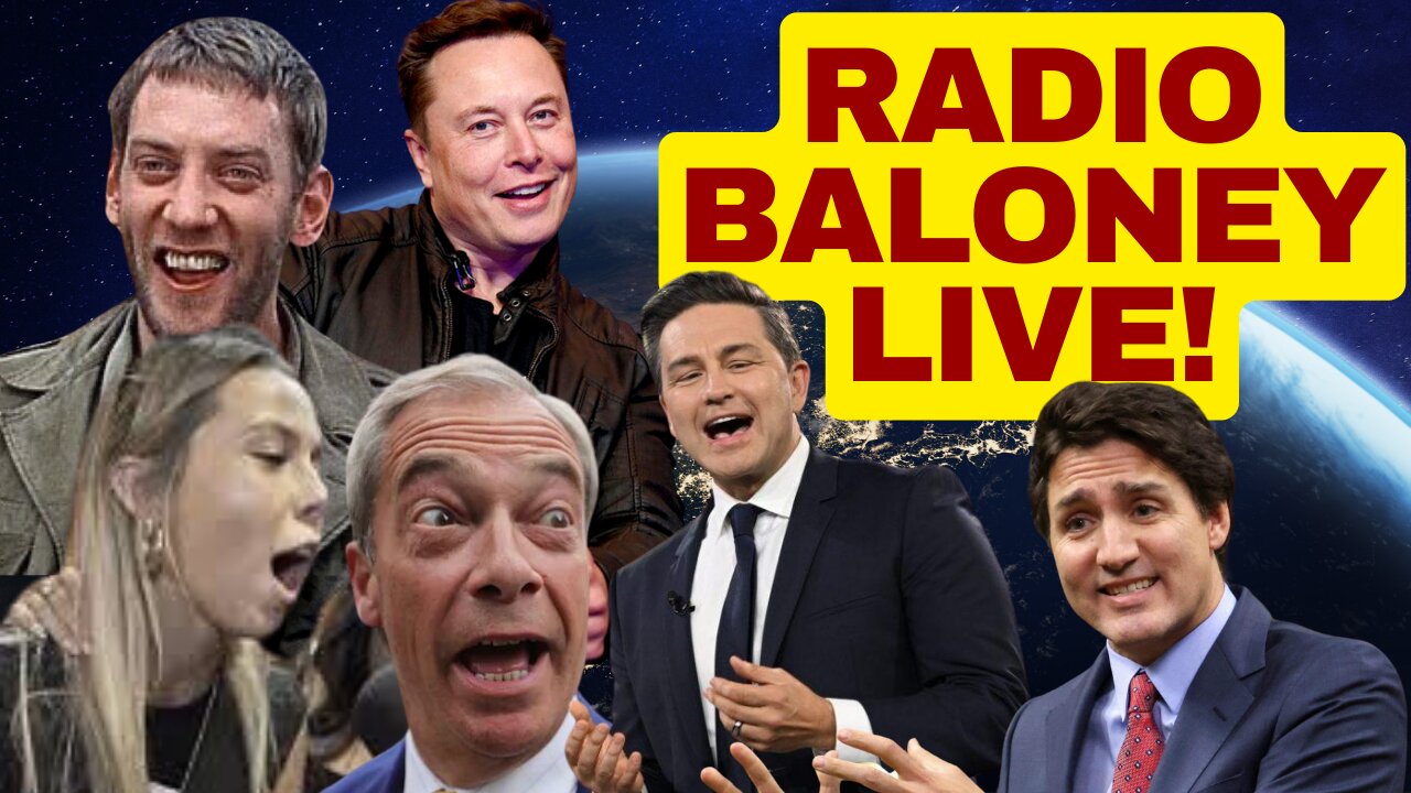 Radio Baloney Live! Poilievre And Immigration, Trudeau Fail, Nigel Farage, Porch Pirates, X Review