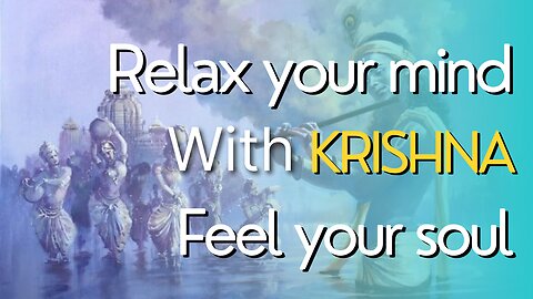 Relax your mind with Krishna feel your soul 🎵🎶