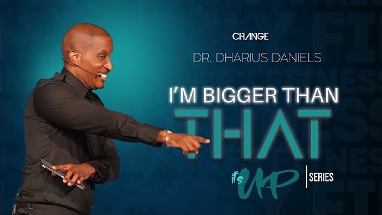 I'm Bigger Than That -- Dr. Dharius Daniels.