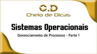 SISTEMAS OPERACIONAIS - Gerenciamento de Processo ( Parte 1)