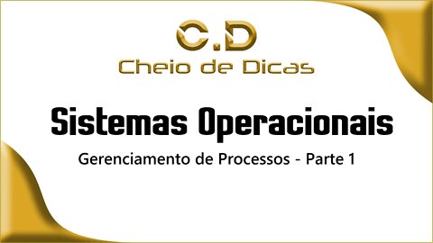 SISTEMAS OPERACIONAIS - Gerenciamento de Processo ( Parte 1)