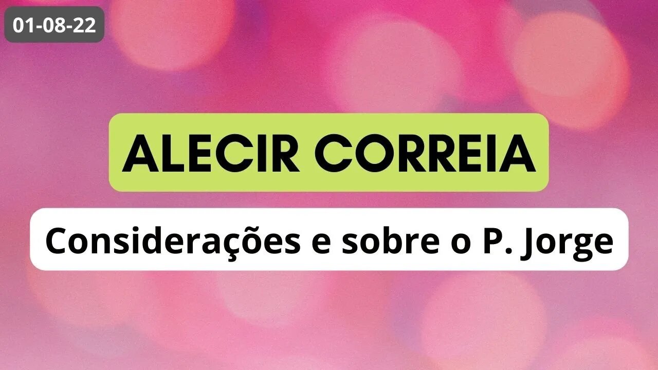 ALECIR CORREIA Considerações e sobre o P Jorge