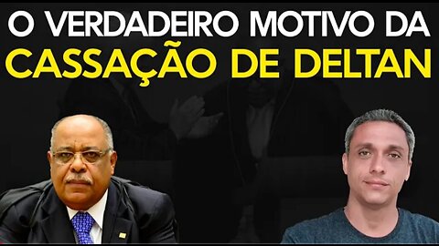 Tudo por uma vaga no STF - A cassação de Deltan tem um motivo