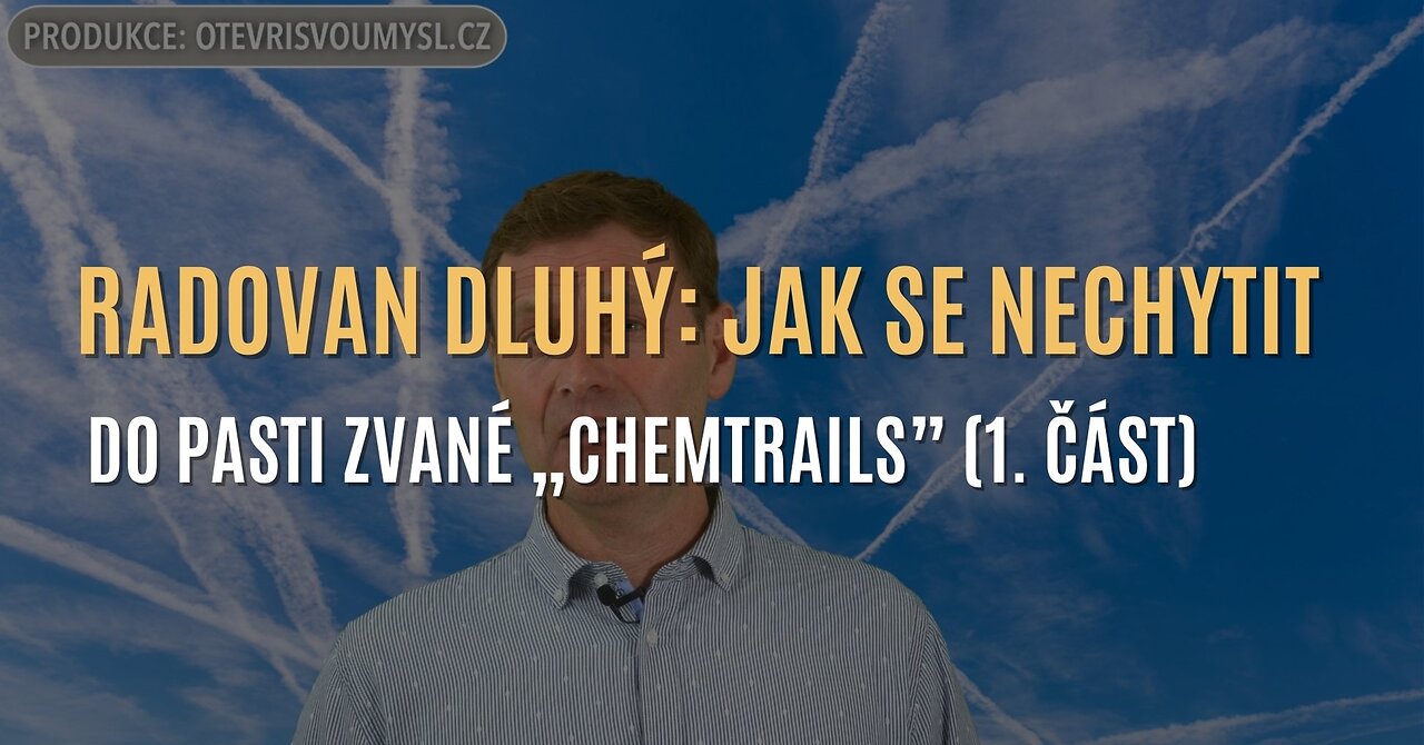 Radovan Dluhý: Jak se nechytit do pasti zvané chemtrails (1. část)