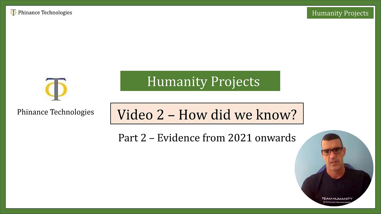 Humanity Projects Video 2 : Part 2 - The evidence from 2021 onwards