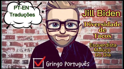 Jill Biden - Diversidade de Tacos [Com PT-EN Traduções]