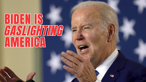 Biden Administration GASLIGHTS America on The Economy