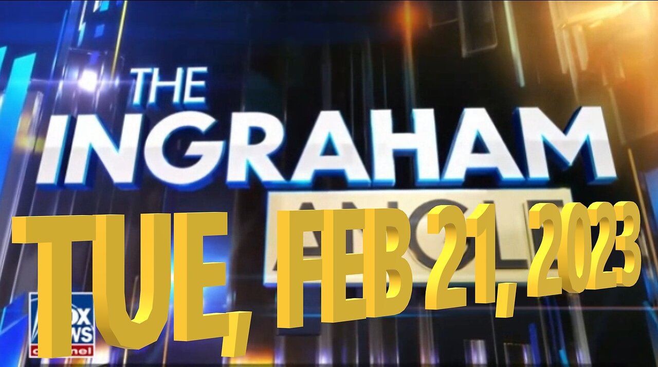 Ingraham Angle 02-21-2023