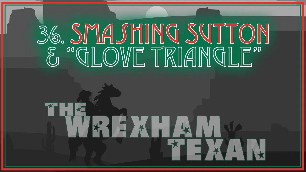 36. Smashing Sutton & "Glove Triangle"