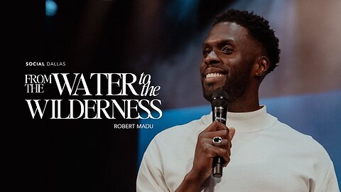 From The Water To The Wilderness - Robert Madu