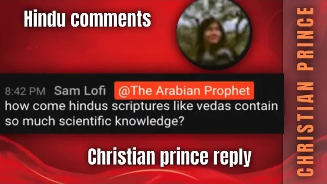 Hindu comments- vedas contains so much scientific knowledge - Christian prince reply