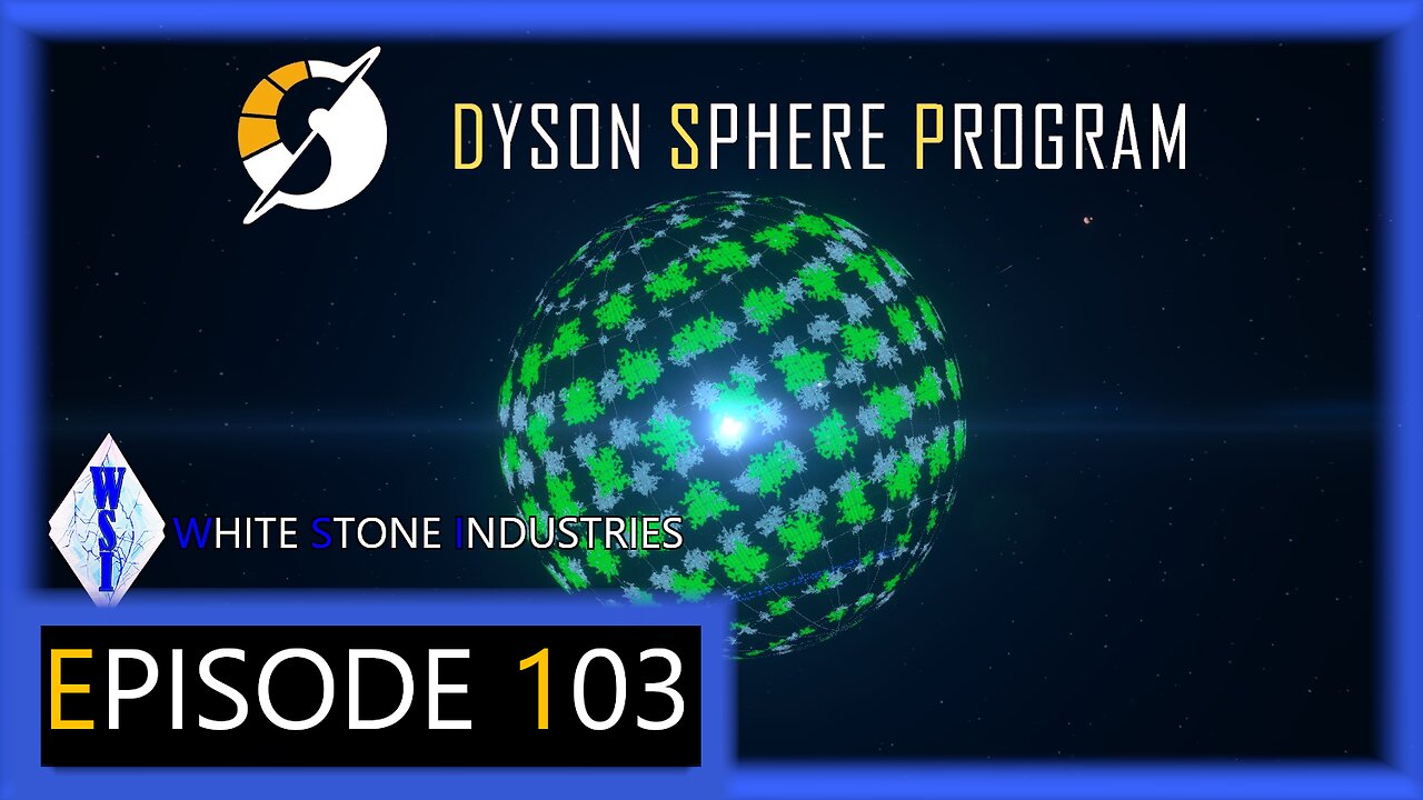 Dyson Sphere Program | Playthrough | Episode 103