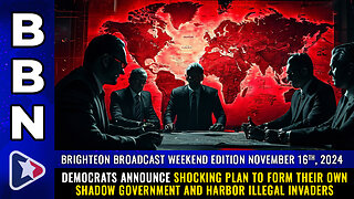 BBN WEEKEND EDITION, Nov 16, 2024 - Democrats announce shocking plan...