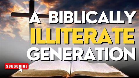 Biblical Illiteracy Examined & Explained | Why Spiritual Wolves Prey Upon Spiritual Sheep