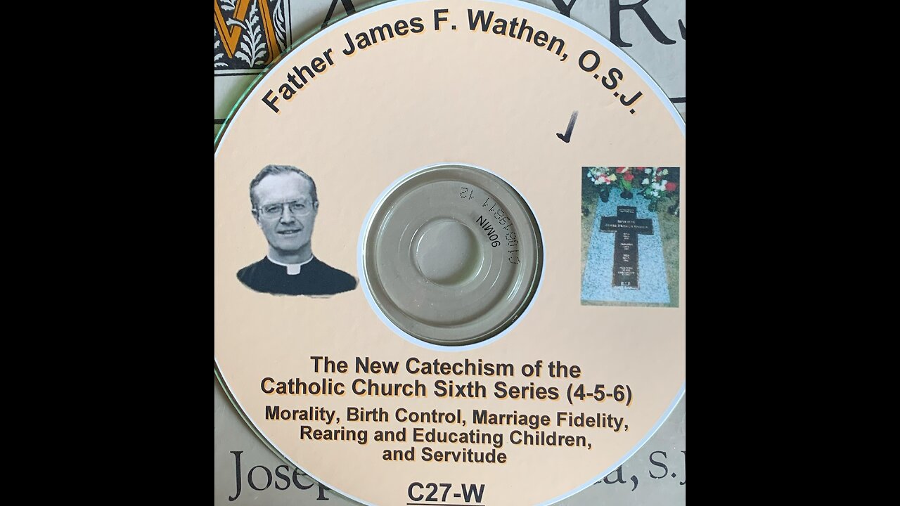 Fr. James Wathen "Heretical New Catechism of Catholic Church," (audio, pt. 15)