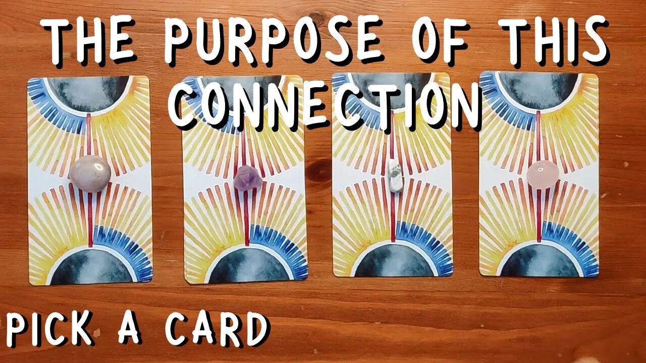 What is the PURPOSE of this Connection? || General PICK A CARD Tarot reading (Timeless)