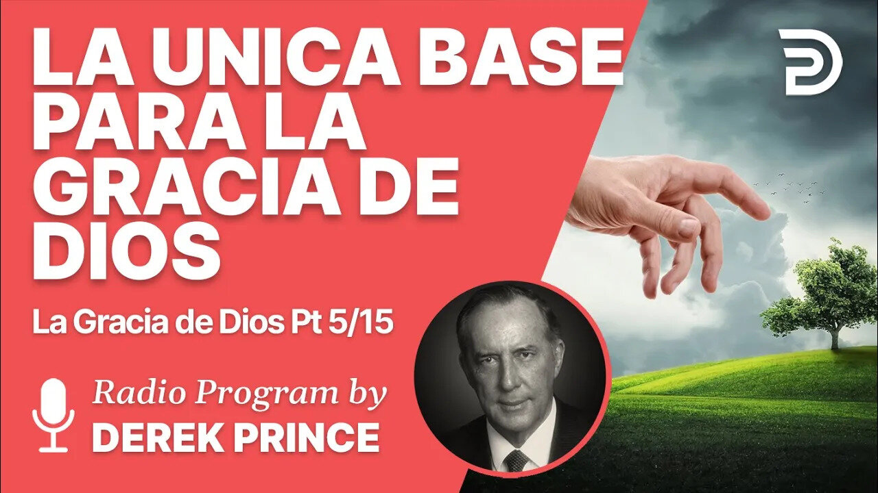 La Gracia de Dios 5 de 15 - La unica base para la gracia de Dios