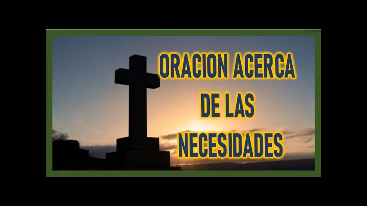 ORACION ACERCA DE LAS NECESIDADES