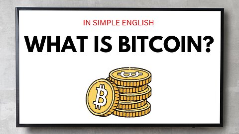 What Is Bitcoin: Explained in Simple English.