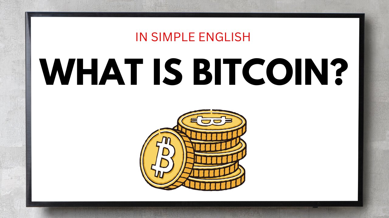 What Is Bitcoin: Explained in Simple English.