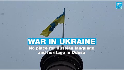 France 24: No place for Russian language and heritage in Odesa (Original title)