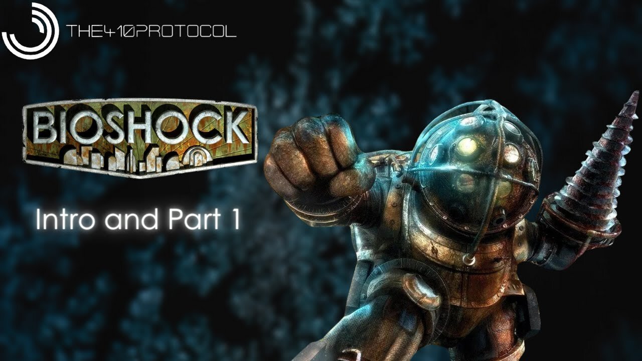 Bioshock (Intro and Part 1)