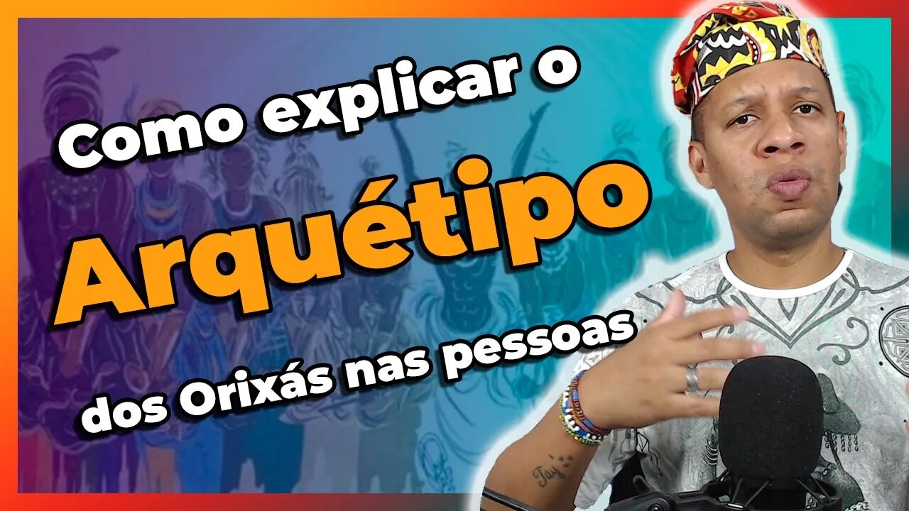 Como explicar as Características dos Orixás nas Pessoas? - EP#131