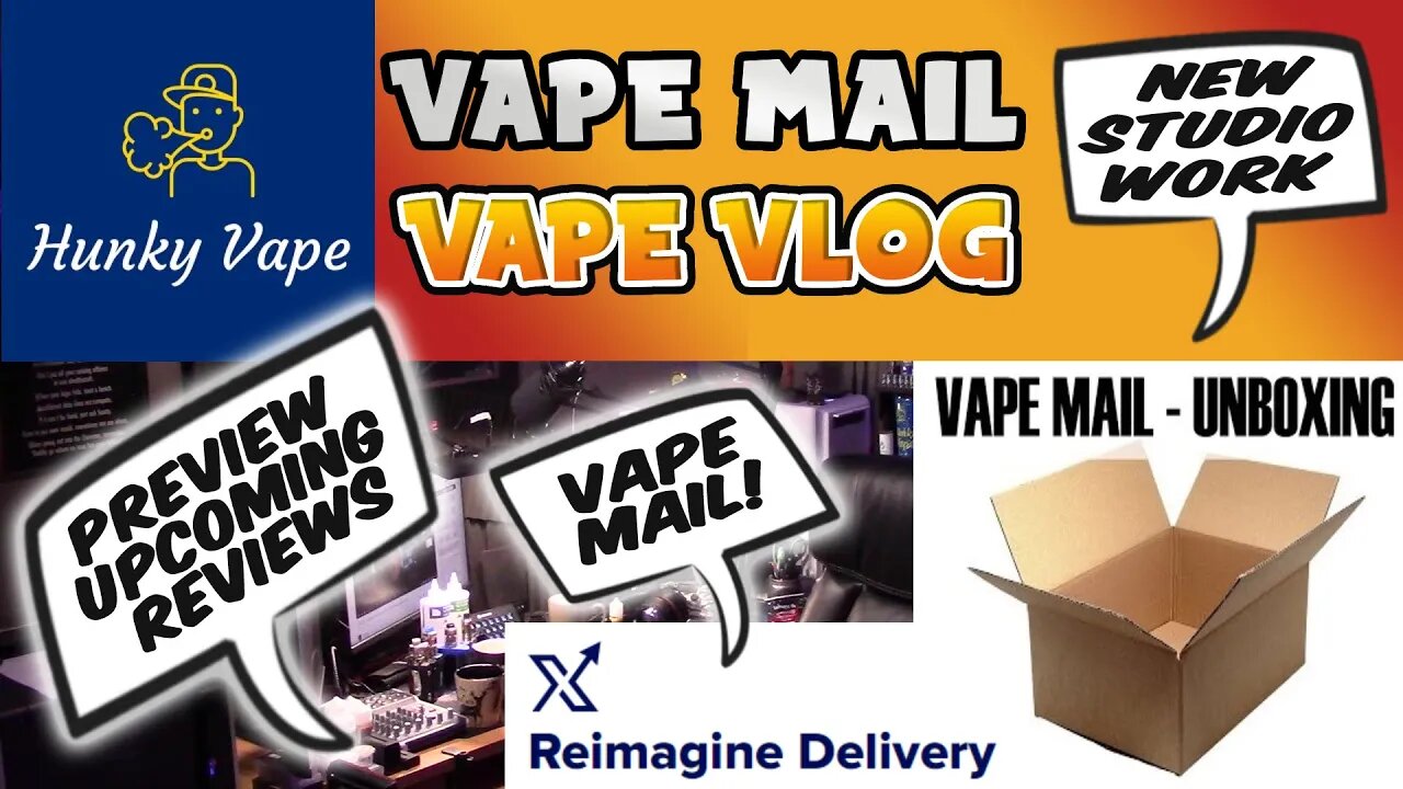 Hunky Vape Reimagine Delivery X Got it to me Vape Mail VLOG