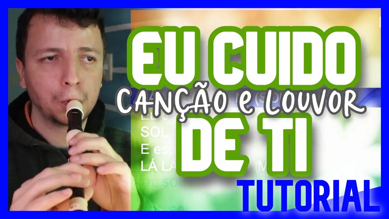 EU CUIDO DE TI - CANÇÃO E LOUVOR - Tutorial flauta doce e outros instrumentos com notas