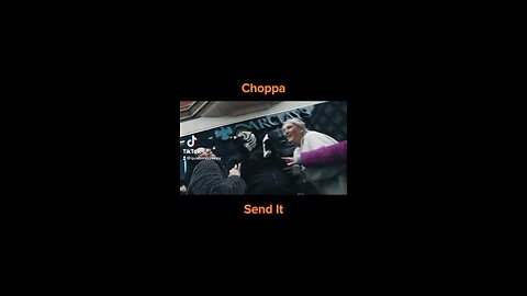 Choppa - Send it