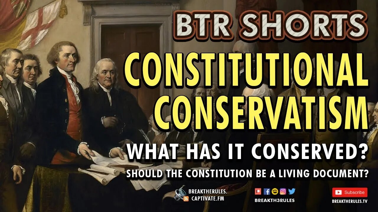 Constitutional Conservatism - What has it Conserved? Should the Constitution be a Living Document?